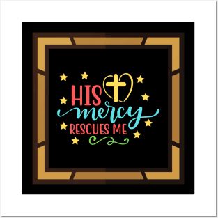 His Mercy Rescues Me Posters and Art